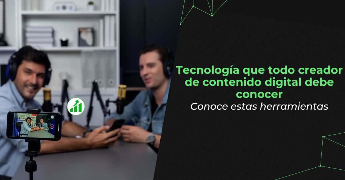 Tecnología que todo creador de contenido digital debe conocer