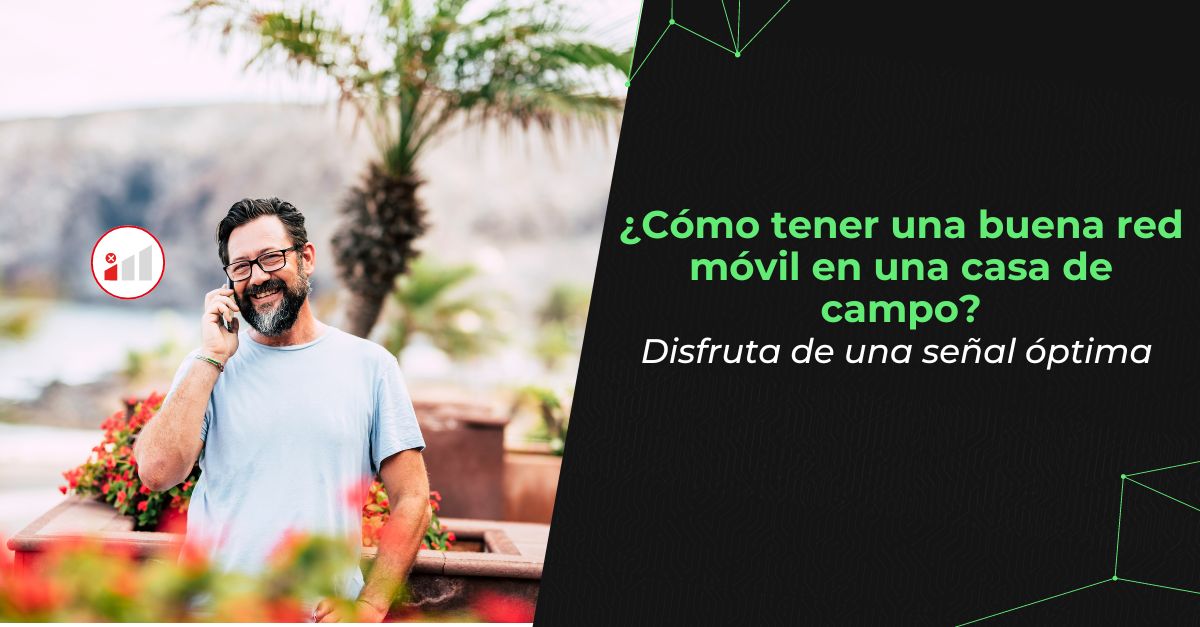 ¿Cómo tener una buena red móvil en una casa de campo?