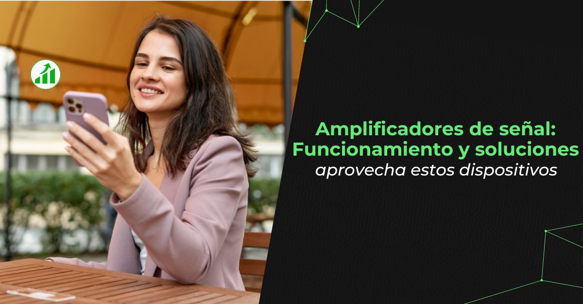 Amplificadores de señal: Funcionamiento y soluciones