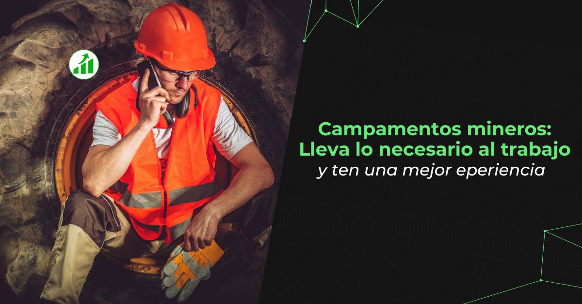 Campamentos mineros: Lleva lo necesario al trabajo