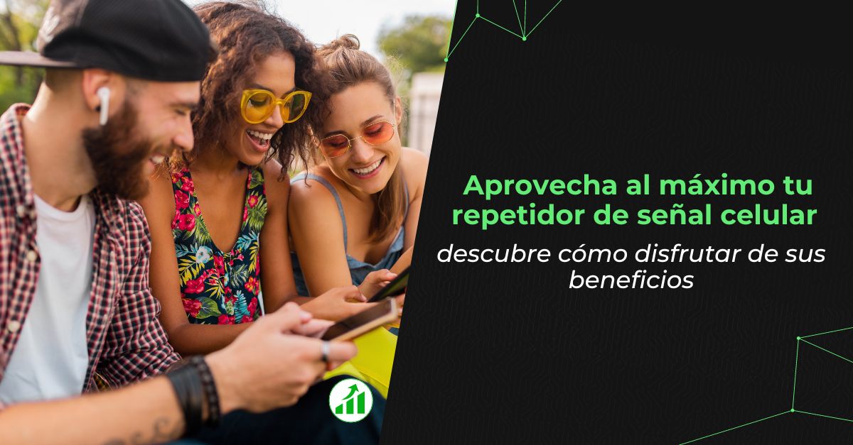 Aprovecha al máximo tu repetidor de señal celular