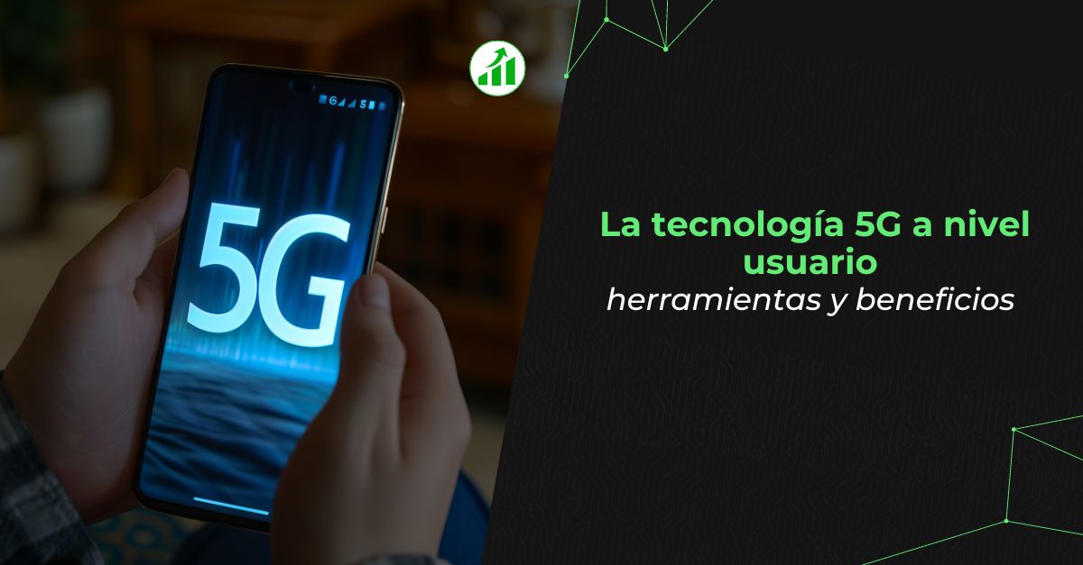 La tecnología 5G a nivel usuario