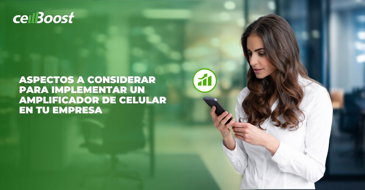 Aspectos a considerar para implementar un amplificador de celular en tu empresa